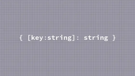 Cover image for TypeScriptのIndex Signature"{[key:string]:string}"で特定の文字だけのIndexを扱う